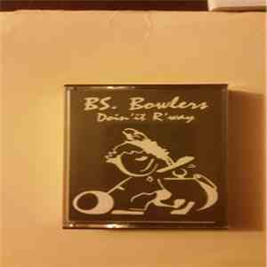 BS. Bowlers - Doin'it R'Way album
