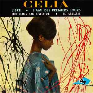 Celia - Libre / L’ami Des Premiers Jours / Un Jour Ou L’autre album
