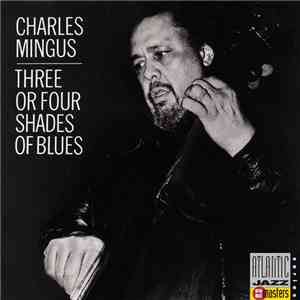 Charles Mingus - Three Or Four Shades Of Blues album