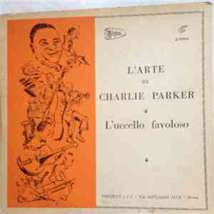 Charlie Parker - L'Arte Di Charlie Parker - L'Uccello Favoloso album
