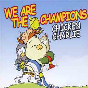 Chicken Charlie - We Are The Champions album