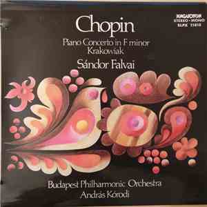 Chopin, Sándor Falvai, Budapest Philharmonic Orchestra, András Kórodi - Piano Concerto In F Minor • Krakowiak album
