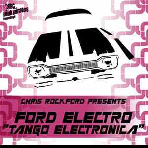 Chris Rockford Presents Ford Electro - Tango Electronica album