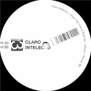 Claro Intelecto - When The Time Is Right / Round + Round album
