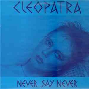 Cleopatra  - Never Say Never album