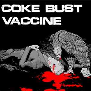 Coke Bust / Vaccine  - Coke Bust / Vaccine album