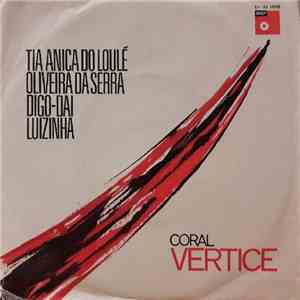 Coral Vértice - Tia Anica Do Loulé / Oliveira Da Serra / Digo-Dai / Luizinha album