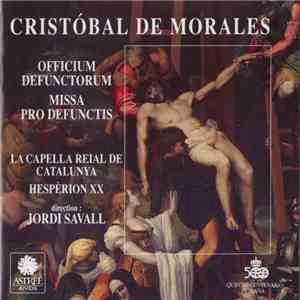 Cristóbal de Morales : La Capella Reial De Catalunya, Hespèrion XX, Jordi Savall - Officium Defunctorum • Missa Pro Defunctis album