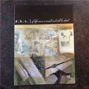 D.B.S. - If Life Were A Result We'd All Be Dead album