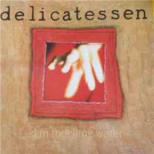 Delicatessen - Skin Touching Water album