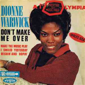 Dionne Warwick - Don't Make Me Over / Make The Music Play /I Smiled Yesterday/ Wishin' And Hopin' album