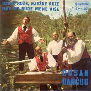 Dušan Dančuo - Bijele Ruže, Nježne Ruže / Kad Ne Bude Mene Više album