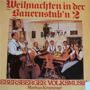 Ebersberger Volksmusik, Markus Krammer - Weihnachten In Der Bauernstub'n 2 album