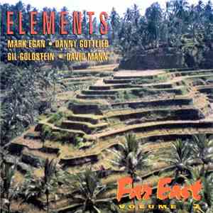 Elements  − Mark Egan • Danny Gottlieb • Gil Goldstein • David Mann - Far East Volume 2 album