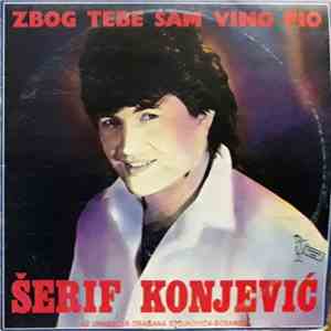 Šerif Konjević - Zbog Tebe Sam Vino Pio album
