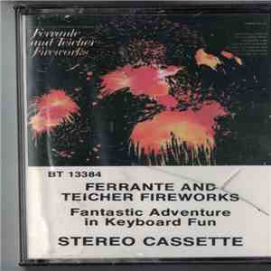 Ferrante & Teicher - Ferrante And Teicher Fireworks - Fantastic Adventure In Keyboard Fun album
