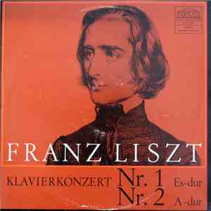 Franz Liszt - Klavierkonzert Nr. 1 Es-Dur / Klavierkonzert Nr. 2 A-Dur album