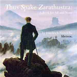 Friedrich Nietzsche - Thus Spake Zarathustra: A Book For All And None album