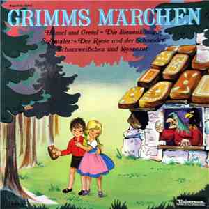 Gebrüder Grimm - Grimms Märchen (Hänsel Und Gretel / Die Bienenkönigin / Sterntaler / Der Riese Und Der Schneider / Schneeweißchen Und Rosenrot) album