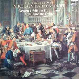 Georg Philipp Telemann - Concentus Musicus Wien, Nikolaus Harnoncourt - Musique De Table (Tafelmusik • Banquet Music) album