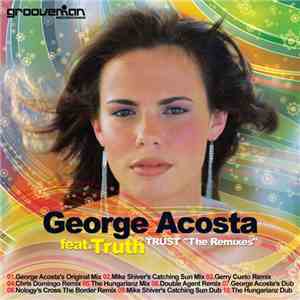 George Acosta Feat. Truth  - Trust (The Remixes) album