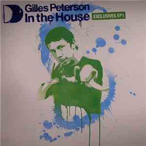 Gilles Peterson - Gilles Peterson In The House (Exclusives EP1) album