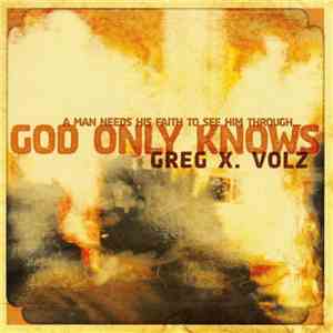 Greg X. Volz - God Only Know Exclusive Advance Digital Release Bonus Tracks album
