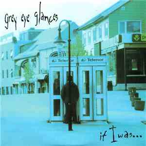 Grey Eye Glances - If I Was... album
