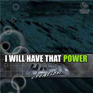Hard Creation - I Will Have That Power album