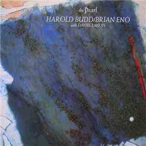 Harold Budd / Brian Eno With Daniel Lanois - The Pearl album