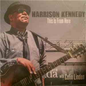 Harrison Kennedy - This Is From Here album