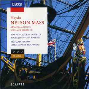 Haydn, Bonney, Auger, Howells, Rolfe Johnson, Richard Hickox, Christopher Hogwood - Nelson Mass, Arianna A Naxos, Scena Di Berenice album
