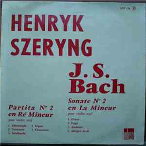 Henryk Szeryng, J.S. Bach - Partita N° 2 En Ré Mineur / Sonate N° 2 En La Minuer album
