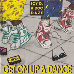 Icy D. & Doc Daze - Get On Up & Dance album