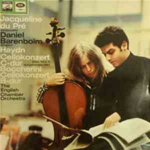 Jacqueline Du Pré - Daniel Barenboim - Haydn - Boccherini - The English Chamber Orchestra - Haydn Cellokonzert C-Dur / Boccherini Cellokonzert B-Dur album