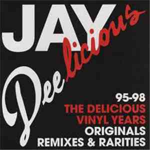 Jay Dee - Jay Deelicious: The Delicious Vinyl Years 95-98 album