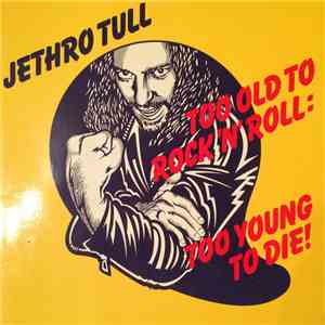 Jethro Tull - Too Old To Rock N' Roll: Too Young To Die album