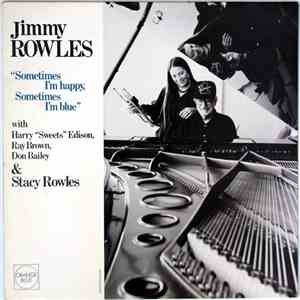 Jimmy Rowles With Harry "Sweets" Edison, Ray Brown, Don Bailey & Stacy Rowles - Sometime I'm Happy, Sometimes I'm Blue album
