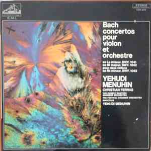 Johann Sebastian Bach - Yehudi Menuhin, Christian Ferras - Concertos Pour Violon et Orchestre BWV 1041, 1042 & 1043 album