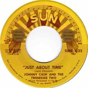 Johnny Cash And The Tennessee Two - Just About Time / I Just Thought You'd Like To Know album