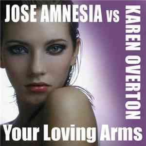 Jose Amnesia Vs Karen Overton - Your Loving Arms album