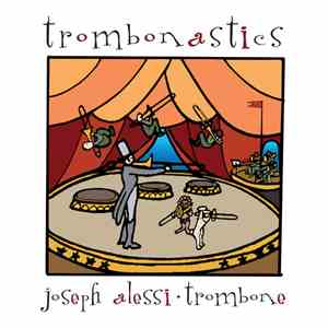 Joseph Alessi - Trombonastics album