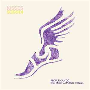Kisses - People Can Do The Most Amazing Things album