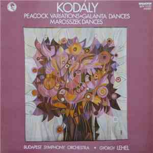 Kodály - Budapest Symphony Orchestra / György Lehel - Peacock Variations · Galánta Dances · Marosszék Dances album