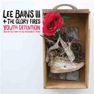 Lee Bains III & The Glory Fires - Youth Detention (Nail My Feet Down to the Southside of Town) album