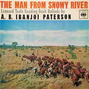 Leonard Teale - The Man From Snowy River - Leonard Teale Reading Bush Ballads By A. B. (Banjo) Paterson album
