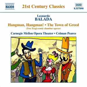 Leonardo Balada, The Carnegie Mellon Contemporary Ensemble, Colman Pearce - Hangman, Hangman! / The Town Of Greed album