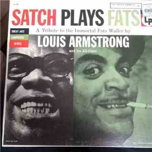 Louis Armstrong And His All-Stars - Satch Plays Fats: A Tribute To The Immortal Fats Waller By Louis Armstrong And His All-Stars album