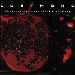 Lustmord - The Place Where The Black Stars Hang album