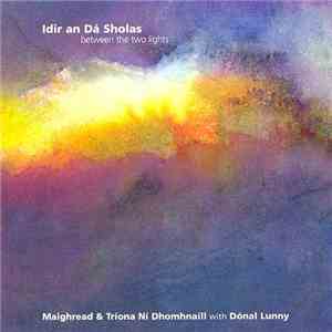 Maighread & Tríona Ní Dhomhnaill With Dónal Lunny - Idir An Dá Sholas - Between The Two Lights album